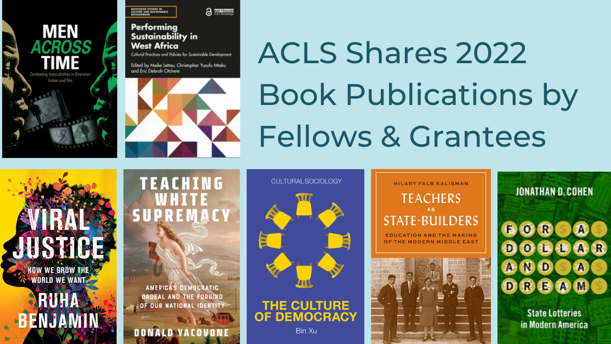 ACLS Shares 2022 Book Publications by Fellows and Grantees ACLS